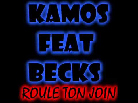 KAMOS Feat BECKS - ROULE TON JOIN