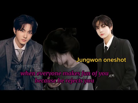 Quando tutti ti prendono in giro perché ti rifiutano || Jungwon oneshot