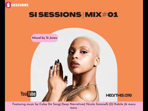 Si Sessions| Mix #01: Mixed by Si Jones| Culoe De Song, Deep Narratives, Kabila, Nicolo Simonelli