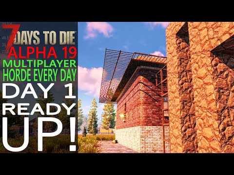 Day 1: Ready Up! | 7 Days to Die Alpha 19 | EP 47