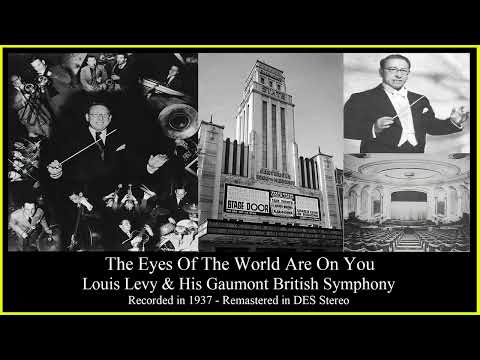 The Eyes Of The World Are On You - Louis Levy & his Gaumont British Symphony (1937 DES Stereo)