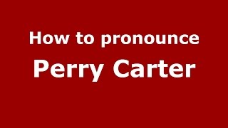 How to pronounce Perry Carter