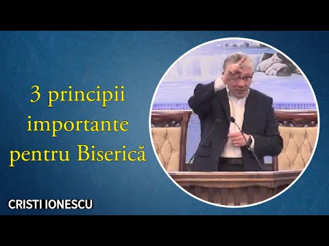 Cristi Ionescu - 3 principii importante pentru Biserică | PREDICĂ 2022