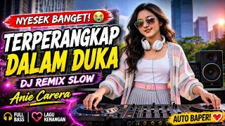 Download lagu DJ Remix Slow Terperangkap Dalam Duka - Anie Carera 🎧 Full Bass Paling Menyentuh 2026 mp3 Download lagu DJ Remix Slow Terperangkap Dalam Duka - Anie Carera 🎧 Full Bass Paling Menyentuh 2026 mp3
