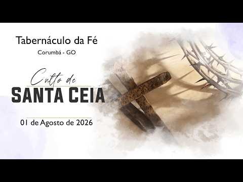01.08.2026 - Santa Ceia -  Pr. Edio Rodrigues