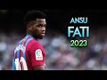 Ansu Fati 2023 ⭐️ Dribbling Skills, Assists & Goals ► BARCELONA