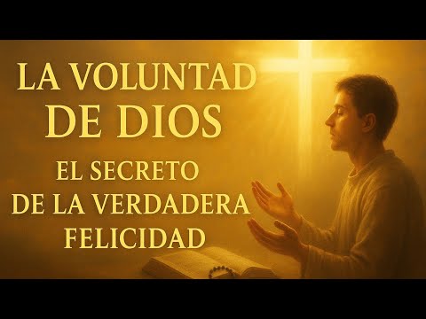 🙏✝️Uniformidad con la Voluntad de Dios: El Camino hacia la Paz Interior y la Verdadera Felicidad