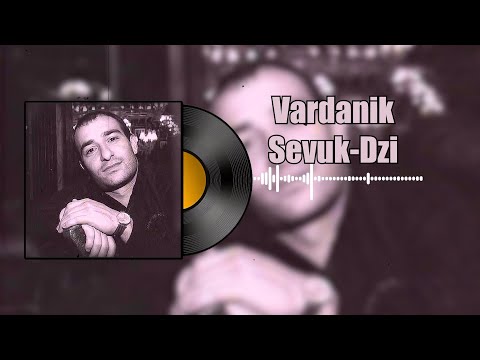 Vardan Yeghiazaryan / Vardanik - Sevuk Dzi