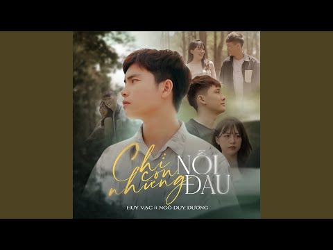 Chỉ còn những nỗi đau - Huy Vạc