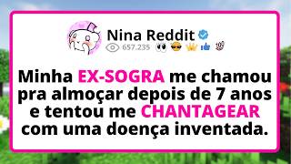 Minha EX-SOGRA me chamou pra almoçar depois de 7 anos e tentou me CHANTAGEAR com uma doença...