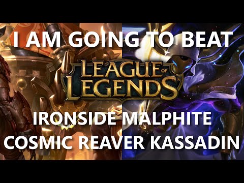 Trinimmortal beats League: Ironside Malphite and Cosmic Reaver Kassadin