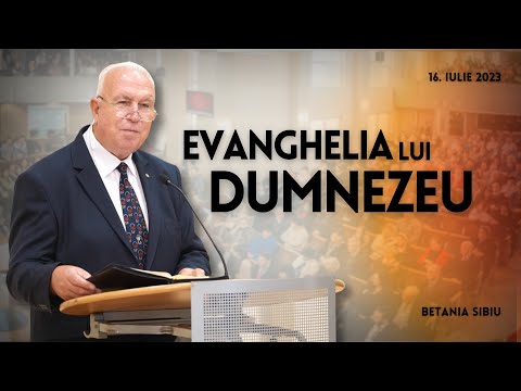 Evanghelia lui Dumnezeu - Beniamin Poplacean | Betania Sibiu | 16 Iulie 2023