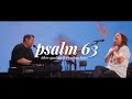 PSALM 63 + Spontaneous w/ Abbie Gamboa & Jonathan Lewis - UPPERROOM