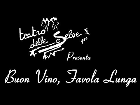 Teatro delle Selve: "Buon Vino, Favola Lunga" [1080p Filmato da Mek Vox]