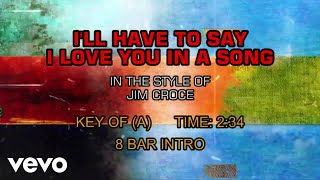 Jim Croce - I&#39;ll Have To Say I Love You In A Song (Karaoke)