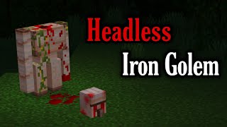 If you see an Iron Golem with no head, Stay away from it! (Minecraft Creepypasta)