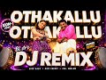 Othakallu Othakallu Dj Remix Tamil Kuthu Songs Dj Remix BLstrCREATIONS