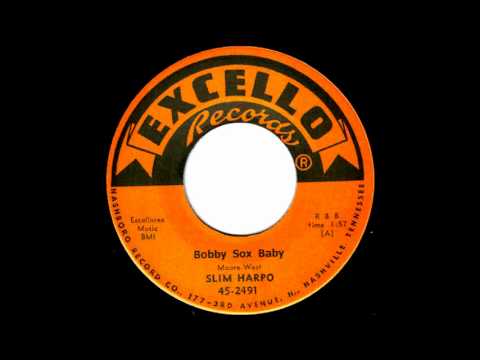 Bobby Sox Baby-Slim Harpo-'1960-Excello -- 45-2491 & Excello LP 8003.wmv