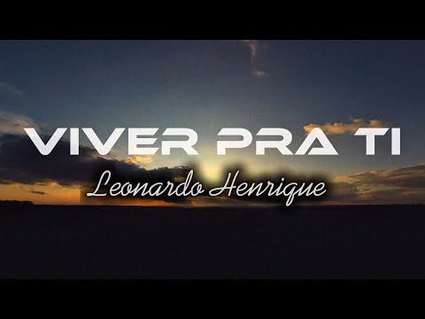 Viver Pra Ti - Leonardo Henrique (Missão)