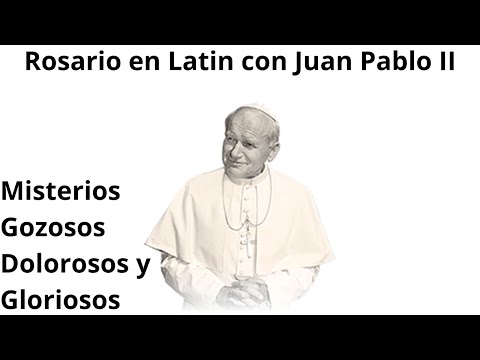 Rosario en Latin Juan Pablo II (Misterios Gozosos, Dolorosos y Gloriosos)