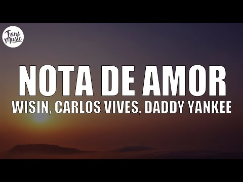 Wisin, Carlos Vives - Nota de Amor (Letra) ft. Daddy Yankee