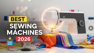 7 Best Sewing Machines 2026 (Don’t Buy Until You See This)
