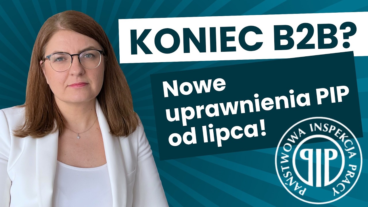 Nowe uprawnienia PIP od lipca: kogo czeka przekwalifikowanie umów B2B i zleceń na umowy o pracę?