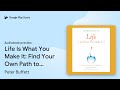 Life Is What You Make It: Find Your Own Path to… by Peter Buffett · Audiobook preview