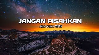 Download lagu DJ Jangan pisahkan || ( Aipal project REMIX ) mp3 Download lagu DJ Jangan pisahkan || ( Aipal project REMIX ) mp3