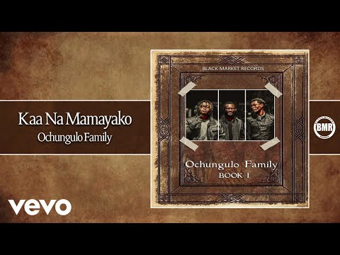 Ochungulo Family - Kaa Na Mamayako