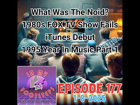 Episode 177: 1995 Year In Music Pt. 1, What Was The Noid?, 1980s FOX TV Show Fails, Debut of Appl...