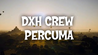 Download lagu DXH CREW - PERCUMA | THE BEST LYRIK mp3