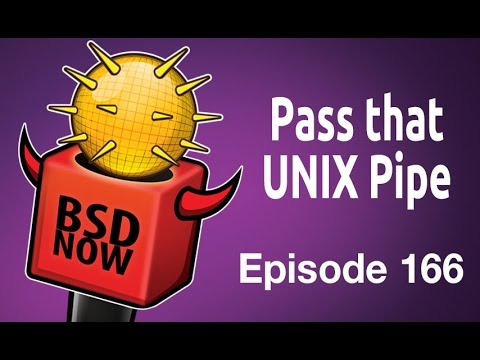 Pass that UNIX Pipe | BSD Now 166