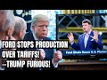 BREAKING Ford SHUTS DOWN U S Production Over Tariffs Trump S Reaction Goes Viral Electric Cars
