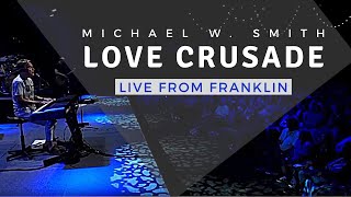 Michael W. Smith | Live From Franklin | Love Crusade