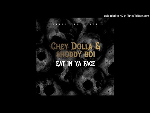 Chey Dolla X Shoddy Boi- Eating in ya face