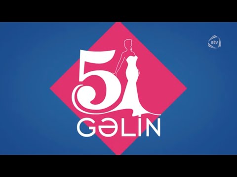 5 Gəlin (05.11.2019)