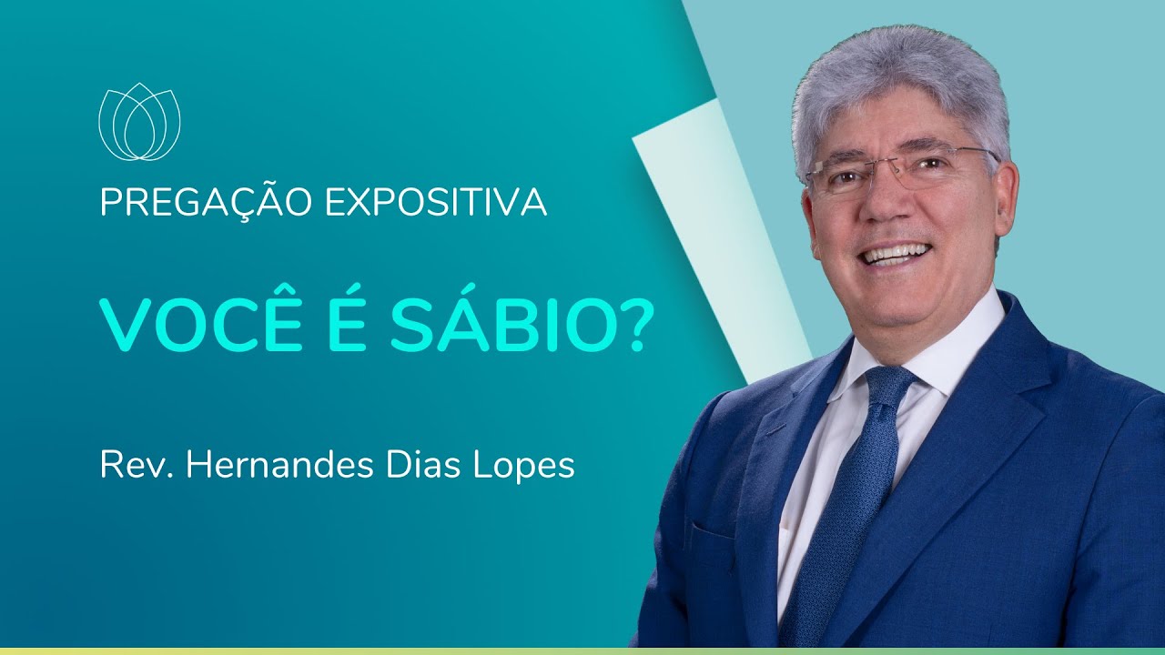VOCÊ É SÁBIO? | Rev. Hernandes Dias Lopes | IPP