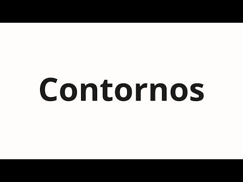 How to pronounce Contornos