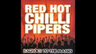 We Will Rock You/Eye Of The Tiger/The Clumsy Lover - Red Hot Chilli Pipers