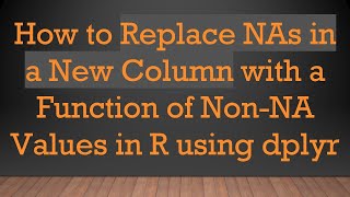 Download the video "How to Replace NAs in a New Column with a Function of Non-NA Values in R using dplyr"
