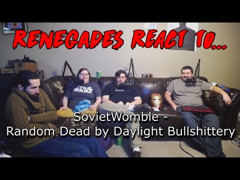 Renegades React to... SovietWomble - Random Dead by Daylight Bullshittery