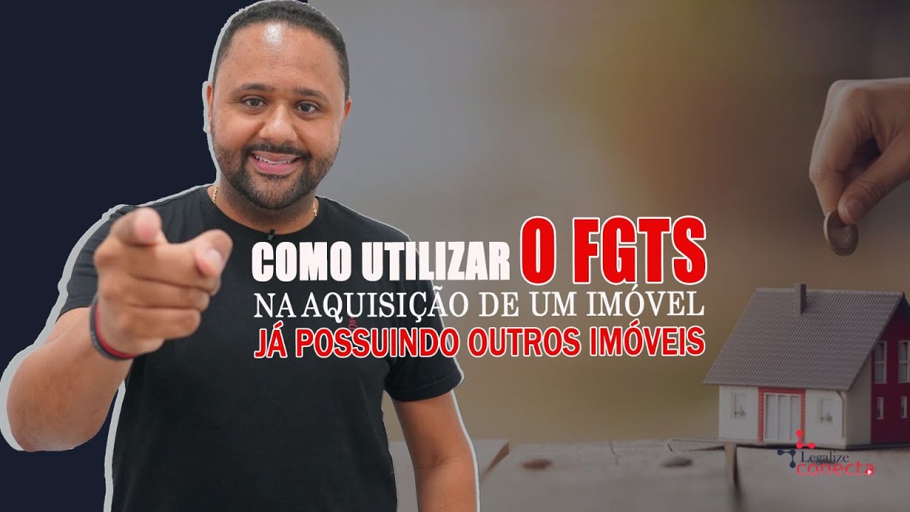 Como comprar um imóvel com FGTS mesmo já tendo outros imóveis | Dicas e Passo a Passo
