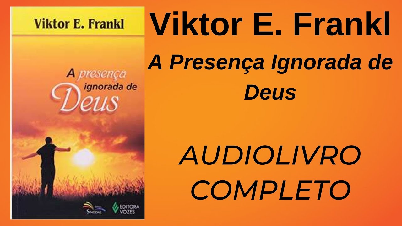 ✅A PRESENÇA IGNORADA DE DEUS -  Viktor E. Frankl  -  AUDIOLIVRO COMPLETO