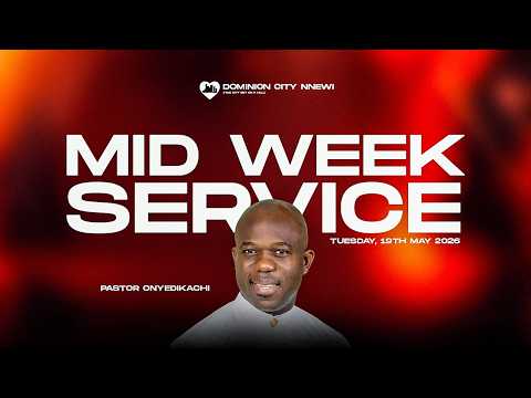 DOMINION CITY NNEWI MID WEEK SERVICE | PST ONYEDIKACHI 19.05.2026 #dominioncity #drdavidogbueli