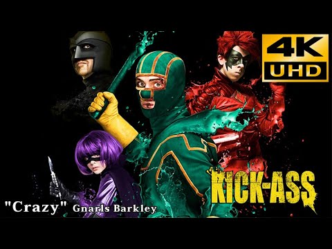 Kick Ass  • Crazy - Gnarls Barkley • 4K & HQ Sound