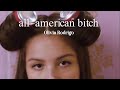 ｜中英歌詞｜Olivia Rodrigo / all-american bitch​⁠​⁠ @OliviaRodrigo