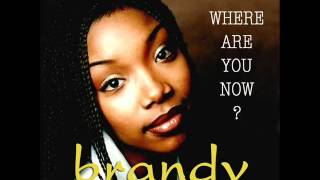 Brandy - Where Are You Now ?