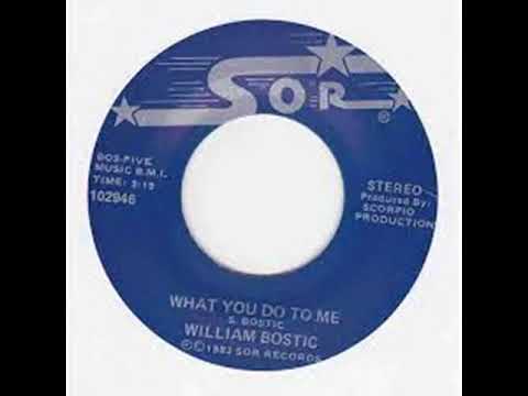 William Bostic – What You Do To Me