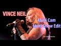 Vince Neil, Multi Cam Multi Show Edit , Home Sweet Home.
